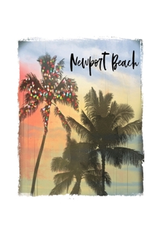 Paperback Newport Beach: California Christmas Notebook With Lined College Ruled Paper For Taking Notes. Stylish Tropical Travel Journal Diary 6 Book