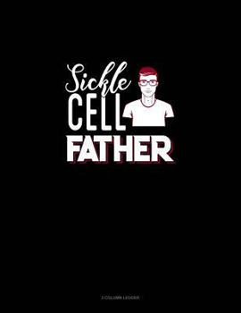 Paperback Sickle Cell Father: 3 Column Ledger Book