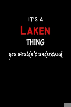 Paperback It's a Laken Thing You Wouldn't Understandl: Laken First Name Personalized Journal 6x9 Notebook, Wide Ruled (Lined) blank pages, Funny Cover for Girls Book