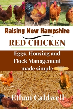 Raising New Hampshire red chicken: Egg, housing and flock Management made simple