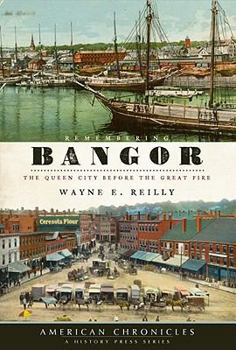 Paperback Remembering Bangor: The Queen City Before the Great Fire Book