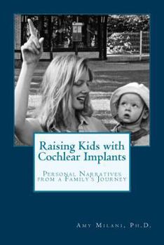 Paperback Raising Kids with Cochlear Implants: Personal Narratives from a Family's Journey Book
