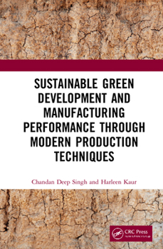 Hardcover Sustainable Green Development and Manufacturing Performance through Modern Production Techniques Book