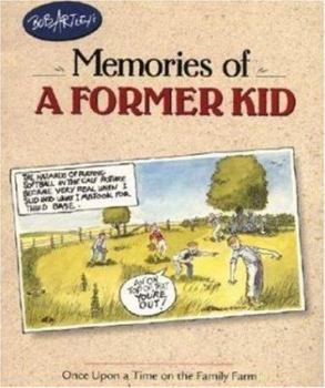 Paperback Bob Artley's Memories of a Former Kid: Once Upon a Time on the Family Farm Book