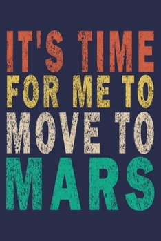 It's time for me to Move to Mars: Funny Nerd Gamer Geek Journal Gift