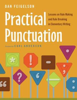 Paperback Practical Punctuation: Lessons on Rule Making and Rule Breaking in Elementary Writing Book