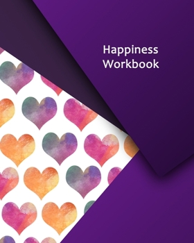 Paperback Happiness Workbook: Creative Self Confidence and Self Esteem Workbook: A Guided Journal To Improve Positivity and Inspire Happiness Book