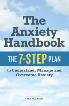 Paperback The Anxiety Handbook: The 7-Step Plan to Understand, Manage, and Overcome Anxiety Book