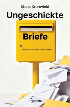 Paperback Ungeschickte Briefe: Literarisch-satirische Zuspitzungen [German] Book