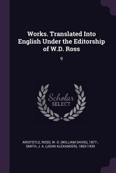 Works. Translated Into English Under the Editorship of W.D. Ross: 9 - Book #9 of the Works of Aristotle (Ross Ed.)