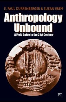Paperback Anthropology Unbound: A Field Guide to the 21st Century Book