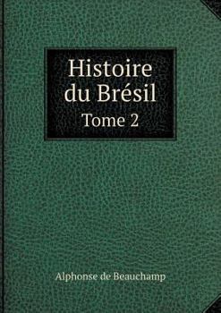 Paperback Histoire du Br?sil Tome 2 [French] Book