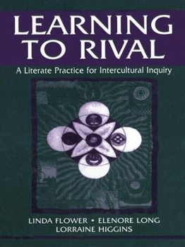 Hardcover Learning to Rival: A Literate Practice for Intercultural Inquiry Book