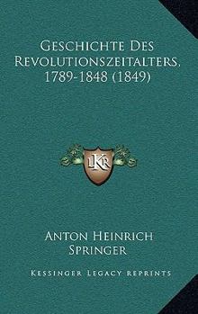 Paperback Geschichte Des Revolutionszeitalters, 1789-1848 (1849) [German] Book
