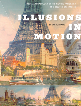 Hardcover Illusions in Motion: Media Archaeology of the Moving Panorama and Related Spectacles Book