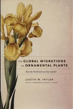 Hardcover The Global Migrations of Ornamental Plants: How the World Got into your Garden Book