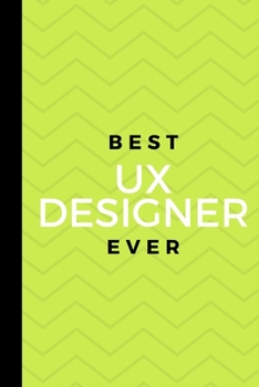 Paperback Best UX Designer Ever: Small 120 Page Lined Journal For Prototypical Front End Developers Book