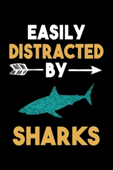 Paperback Easily Distracted By Sharks Journal: Shark Lover Gift Idea, Funny Sharks Lined Notebook, Gift For Shark Lovers Book