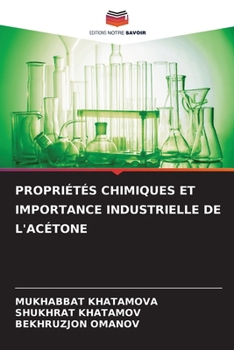 Propriétés Chimiques Et Importance Industrielle de l'Acétone (French Edition)