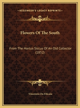Flowers Of The South: From The Hortus Siccus Of An Old Collector