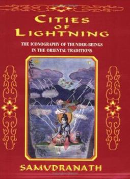 Cities of Lightning : The Iconography of Thunder-Beings in the Oriental Traditions