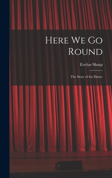 Hardcover Here We Go Round; the Story of the Dance Book