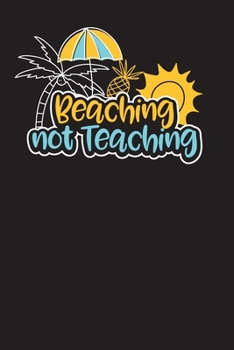 Beaching Not Teaching: Daily Lesson and School Planner for Teachers (Daily Teachers Planner)