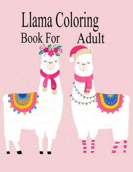 Paperback Llama Coloring Book For Adult: Amazing 24 Beautiful Coloring Book for Llama,winter llama Lovers for relaxation and stress relief| llama coloring books Book