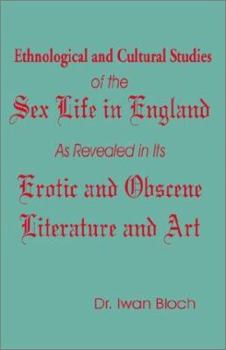 Paperback Ethnological and Cultural Studies of the Sex Life in England as Revealed in Its Erotic and Obscene Literature and Art Book