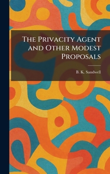 Hardcover The Privacity Agent and Other Modest Proposals Book