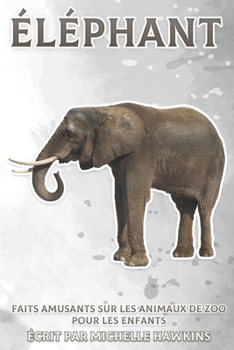 Paperback Éléphant: Faits amusants sur les animaux de zoo pour les enfants #7 [French] Book