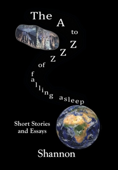 Hardcover The A to Zzz of Falling Asleep: Some Short Stories and Essays Book