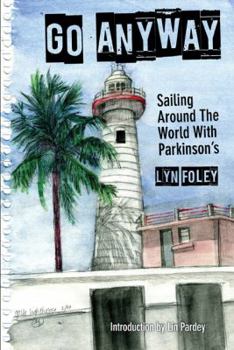 Paperback Go Anyway: Sailing Around the World with Parkinson's Book