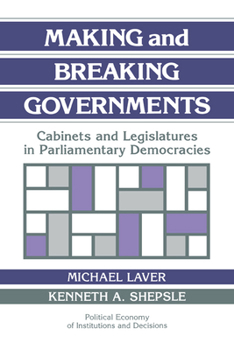 Paperback Making and Breaking Governments: Cabinets and Legislatures in Parliamentary Democracies Book