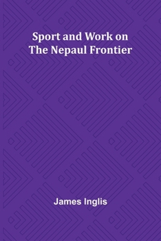 Paperback Sport and Work on the Nepaul Frontier Book