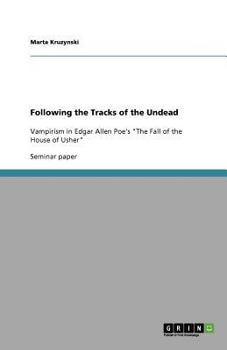 Paperback Following the Tracks of the Undead: Vampirism in Edgar Allen Poe's "The Fall of the House of Usher" Book
