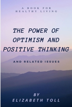 Paperback Power of Optimism and Positive Thinking: A Book for Healthy Living Book