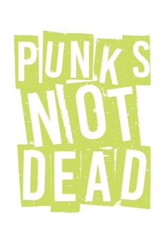 Paperback Punks Not Dead Punkrock: Unlined / Plain Punkrock Notebook / Journal Gift - Large ( 6 x 9 inches ) - 120 Pages -- Softcover Book