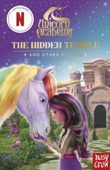 Paperback Unicorn Academy: The Hidden Temple and other stories: An illustrated first chapter book for fans of the hit Netflix show (1) (Unicorn Academy: Where Magic Happens) Book