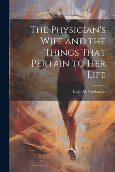 Paperback The Physician's Wife and the Things That Pertain to Her Life Book