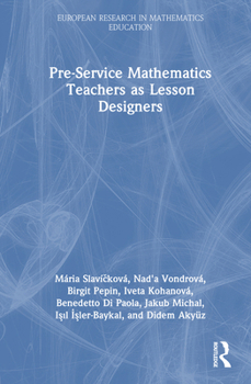 Pre-Service Mathematics Teachers as Lesson Designers (European Research in Mathematics Education)