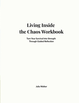 Living Inside the Chaos Leadership Workbook: A Companion Guide for Changemakers, Founders, and Leaders Who Keep Showing Up