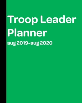 Paperback Troop Leader Planner: A Must-Have Troop Organizer, Dated Aug 2019 - Aug 2020 Book