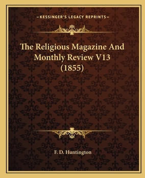 The Religious Magazine And Monthly Review V13
