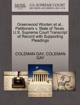 Greenwood Wooten et al., Petitioners v. State of Texas. U.S. Supreme Court Transcript of Record with Supporting Pleadings