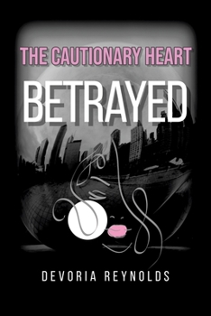 Paperback The Cautionary Heart: Betrayed Book