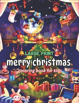 Paperback Large Print Merry Christmas Coloring Book For Kids: Relaxation Merry Christmas Coloring Pages Gift for Kids all age. Book