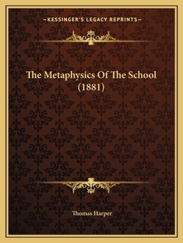 Paperback The Metaphysics Of The School (1881) Book