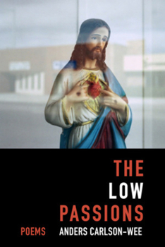 Hardcover The Low Passions: Poems Book