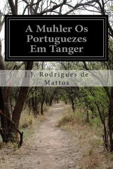 Paperback A Muhler Os Portuguezes Em Tanger Book